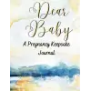 Dear Baby: A Pregnancy Keepsake Günlük