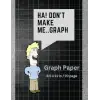 Dont Make Me..Graph: 70 page grid paper notebook | Quad Ruled | Multi-use graph sheets