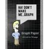 Dont Make Me..Graph: 70 page grid paper notebook | Quad Ruled | Multi-use graph sheets