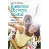 Ebeveynlikte Mükemmellik Arayışını Bırakmak