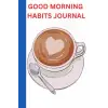 Good Morning Habits Journal