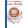 Good Morning Habits Journal