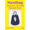 Handbag Crochet Pattern: Casual Grey (Bags Crochet Patterns)