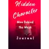 Hidden Character: Man Behind the Mask Journal
