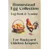 Homestead Egg Collection: Log Book & Tracker For Backyard Chicken Keepers. Egg collection organizer. Sustainable Living Gifts. Tracker and Journal Tracker. Keeping Chickens. Chicken Owner.