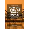 How Did I Feel At Work Today? Günlük Sağlık ve Düşünce Defteri