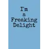 I  m, : Hardback Journal, x 8.5 , a Freaking Delight, (5.5 , 80 pages)