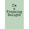 I  m, : Hardback Journal, x 8.5 , a Freaking Delight, (5.5 , 80 pages)