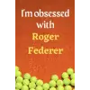 Im obsessed with Roger Federer: Lined Notebook Journal Tennis Birthday Present for Roger Federer fans; 6x9 inches, 110 pages
