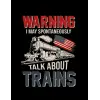 I May Spontaneously Talk About Trains Warning I May Spontaneously Talk About Trains US Flag Notebook: 8.5x 11 100+ Pages
