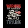 I May Spontaneously Talk About Trains Warning I May Spontaneously Talk About Trains US Flag Notebook: 8.5x 11 100+ Pages
