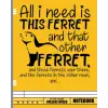 Independently published All I Need Is This Ferret And That Other Ferret And Those Notebook: Notebook Journal Notepad Blank Wide Ruled Line Paper To Write In for Kids Women Teens Cute Ferret Lovers...