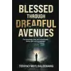 Independently published BLESSED THROUGH DREADFUL AVENUES