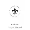 Independently published Catholic Prayer Journal: Trust Pray Sacrifice Love