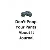 Independently published Don’t Poop Your Pants Journal