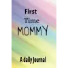Independently published First Time Mommy A daily journal