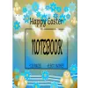 Independently published HAPPY EASTER NOTEBOOK/GIFT FOR KIDS AND ADULTS/FOR ALL AGES/USE FOR SCHOOL|HOME|OFFICE/EASTER BASKET STUFFER/EASTER JOURNAL/EASTER THEMED NOTEBOOK|JOURNAL/EASTER GIFT