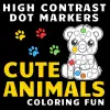 Independently published High Contrast Dot Markers Cute Animals Coloring Fun: Exploring Creativity: Colorful Dot Marker Adventures with Cute Critters! (The High Contrast Dot Marker Collection)
