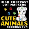 Independently published High Contrast Dot Markers Cute Animals Coloring Fun: Exploring Creativity: Colorful Dot Marker Adventures with Cute Critters! (The High Contrast Dot Marker Collection)