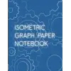 Independently published Isometric Graph Paper Notebook: Grid Paper Notebook for Precision Drawing and Design