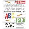 Independently published Kindergarten Writing Paper with Lines for ABC’s, Numbers, Cursive and More: 125+ Blank Handwriting Practice Paper with Dotted Lines: Handwriting ... / Blank Handwriting Prac...