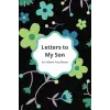 Independently published Letters to My Son w/Prompts: Prompted Keepsake Journal Notebook for Son, Letters From Caregiver to Son