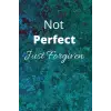 Independently published Not Perfect Just Forgiven Journal
