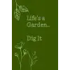 Independently published Note book Lifes a Garden Dig It: Blank lined note book garden theme
