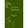 Independently published Note book Lifes a Garden Dig It: Blank lined note book garden theme