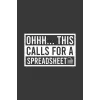 Independently published Ohhh... This Calls For A Spreadsheet Funny Notebook | Data Analyst Journal | Accountant Business: Spread Sheet Saying