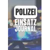 Independently published Polizei Einsatz Journal: Einsatz Tagebuch für Erlebnisse im Polizeidienst - A5 Polizisten Notizbuch