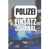 Independently published Polizei Einsatz Journal: Einsatz Tagebuch für Erlebnisse im Polizeidienst - A5 Polizisten Notizbuch