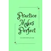 Independently published Practice Makes Perfect: a green music lesson journal