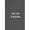 Independently published Shit I Need To Remember: Lined Notebook Journal with Funny Slogan (Adult Humor)
