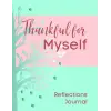 Independently published Thankful for Myself Reflections Journal: Explore and Express Thankfulness for Yourself