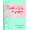 Independently published Thankful for Myself Reflections Journal: Explore and Express Thankfulness for Yourself