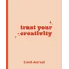 Independently published Trust Your Creativity (lined): Lined creative journal for writers, poets, creative professionals, entrepreneurs, visionaries