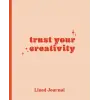 Independently published Trust Your Creativity (lined): Lined creative journal for writers, poets, creative professionals, entrepreneurs, visionaries
