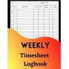 Independently published Weekly Time Sheet Log Book Construction Employee Work Hours Record