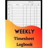 Independently published Weekly Time Sheet Log Book Construction Employee Work Hours Record