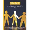 Independently published Who Am I? A Self Discovery Journal For Men : Over 100 questions, prompts and reflections to take you on a journey of insight and self discovery.: 110 ... To Write In | Fill...