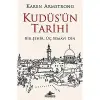 Kudüs’ün Tarihi: Bir Şehir, Üç Semavi Din
