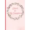 Letters to My Daughter, Memory Keepsake Journal with 42 Prompts