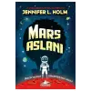 Mars Aslanı: Mars’ta Yaşam Gerçekte Nasıl?