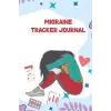 Migraine Tracker Journal: Headache Tracker Journal to record Simple Headache, Chronic Headache.