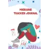 Migraine Tracker Journal: Headache Tracker Journal to record Simple Headache, Chronic Headache.