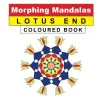 Morphing Mandalas Lotus End Coloured Book