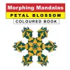 Morphing Mandalas Petal Blossom Coloured Book