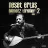Neşet Ertaş-Ölümsüz Türküler - 2 1998 LP Plak