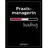 Praxismanagerin loading, 1 indivualisierbares Deckblatt, 107 karierte Seiten, A4+ Format, Softcover, German Edition